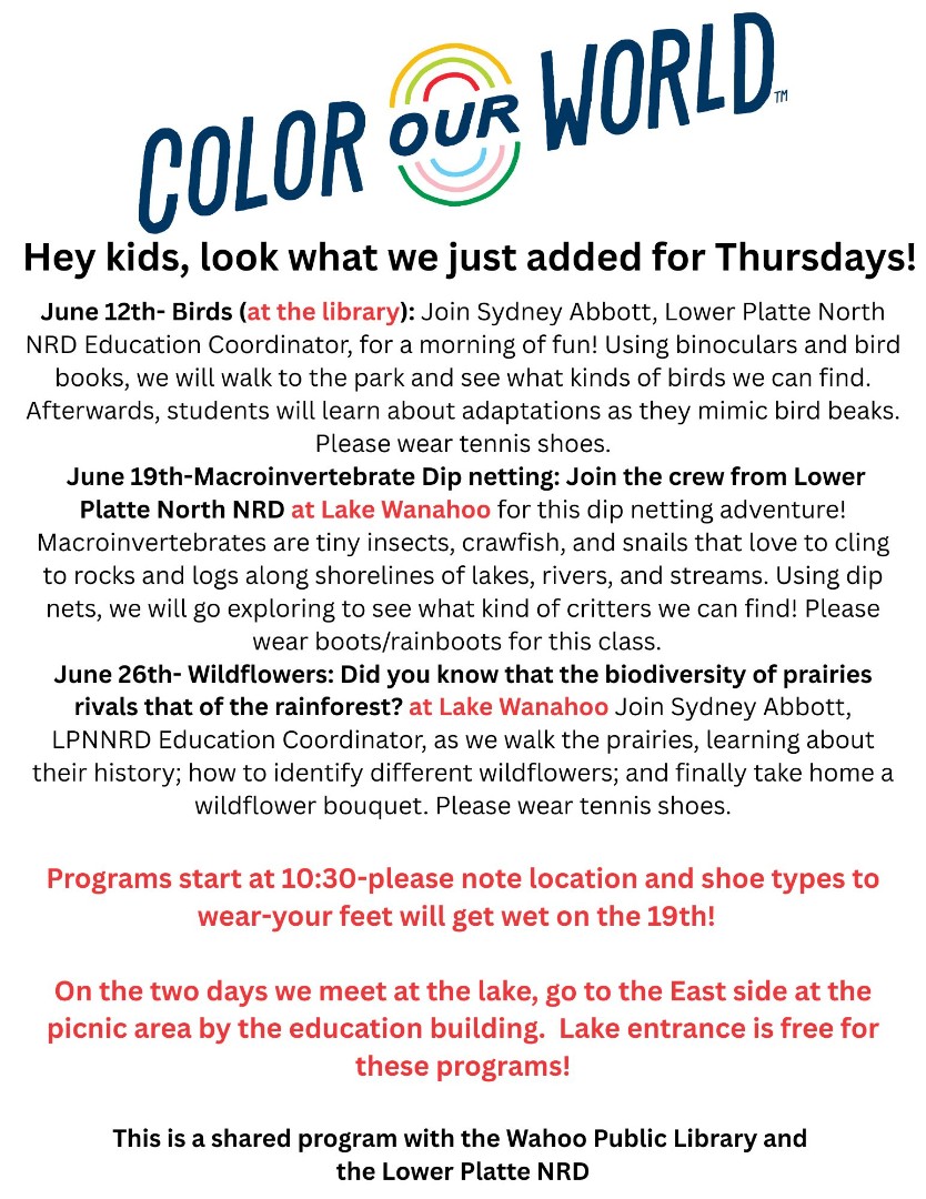 Descriptions of Thursday activities. June 12, Birds at the library. June 19th, Macroinvertebrate Dip netting at Lake Wanahoo. June 26th, Wildflowers at Lake Wanahoo. Too much info on image to put in alt text; please call for more info!